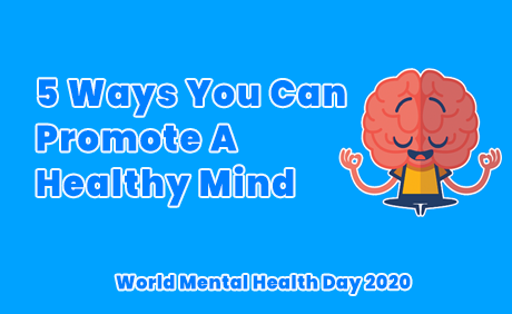 5 Ways You Can Promote A Healthy Mind - World Mental Health Day 2020